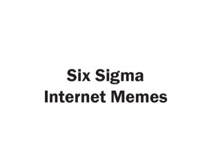 six sigma memes